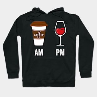 AM Coffee PM Wine Hoodie